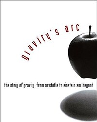 Gravity's arc : the story of gravity, from Aristotle to Einstein and beyond 